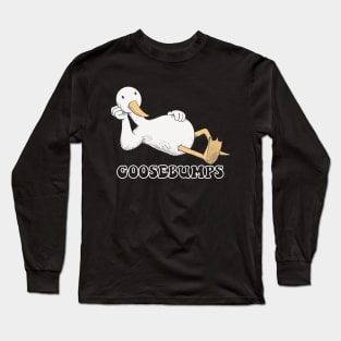 Goosebumps Cute Funny Humor for Goose Lover Long Sleeve T-Shirt